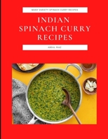 Indian Spinach Curry Recipes: Many Variety Spinach Curry Recipes B09HFXVMDB Book Cover