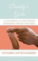 Daddy's Girls: A 14 Day Journey to a More Intimate Relationship with God, Your Father 1793822840 Book Cover