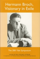 Hermann Broch, Visionary in Exile: The 2001 Yale Symposium (Studies in German Literature Linguistics and Culture) 1571132724 Book Cover