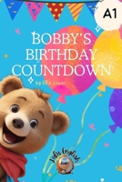 Bobby's Birthday Countdown: A1 English Learner Reading Books B0CMWT4X33 Book Cover