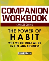 Companion Workbook: The Power of Habit (Why We Do What We Do in Life and Business) 1695705009 Book Cover