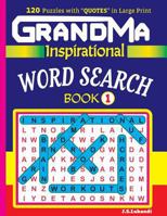 Grandma Inspirational Word Search Book: 120 Puzzles and Inspirational Quotes to Boost Your Memory, Reason, Mind and Mood. 1546879196 Book Cover