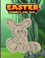 Easter Connect The Dot 47 pages: 47 Easter Coloring Book Page for kids / Toddlers & Preschool - A Collection of Fun and Easy Happy Easter 47 Coloring Pages for Kids B09SBRGHB3 Book Cover