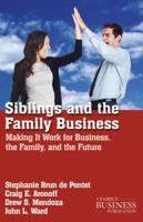 Siblings and the Family Business: Making It Work for Business, the Family, and the Future 0230342167 Book Cover