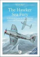 The Hawker Sea Fury: A Detailed Guide to the Fleet Air Arm's Last Piston-engine Fighter (Airframe Album) 0956719864 Book Cover