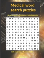 Medical word search puzzles: Human anatomy, physiology and pathology series: with crossword and word scramble puzzles B08WK6R77V Book Cover