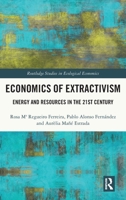 The Economics of Extractivism: Energy and Resources in the 21st Century (Routledge Studies in Ecological Economics) 1032558792 Book Cover