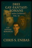 Drei Gay Fantasy Romane über wahre Gefährten Vol. 10 (German Edition) B0FNK9Z7FP Book Cover