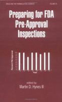 Preparing for FDA Pre-Approval Inspections (Drugs & the Pharmaceutical Sciences) (Drugs and the Pharmaceutical Sciences) 0824702182 Book Cover
