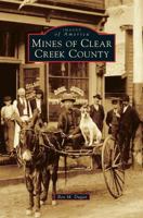 Mines of Clear Creek County 1467130346 Book Cover
