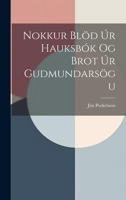 Nokkur Blöd úr Hauksbók og Brot úr Gudmundarsögu 1021318671 Book Cover