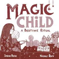 Magic Child: A Bedtime Ritual 1956712208 Book Cover