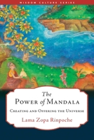The Power of Mandala: Creating and Offering the Universe (Wisdom Culture Series) 1614299609 Book Cover