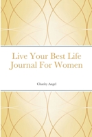 Live Your Best Life Journal For Women 1716567327 Book Cover