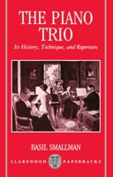 The Piano Trio: Its History, Technique, and Repertoire (Clarendon Paperbacks) 0198163045 Book Cover