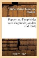 Rapport Sur L'Emploi Des Eaux D'A(c)Gout de Londres 2011928214 Book Cover
