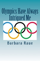 Olympics Have Always Intrigued Me (The Life and Times of Barbara) 1481816535 Book Cover