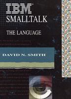 IBM Smalltalk: The Language (The Benjamin/Cummings Series in Object-Oriented Software Engineering) 080530908X Book Cover