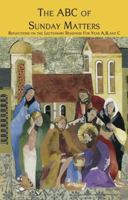 The ABC of Sunday Matters: Reflections on the Lectionary Readings for Year A, B, and C 1922239445 Book Cover