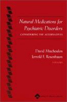 Natural Medications for Psychiatric Disorders: Considering the Alternatives 0781729548 Book Cover
