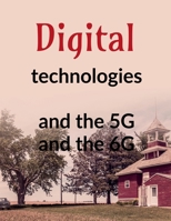 Digital technologies and the 5G and the 6G B0GGJMM5B7 Book Cover