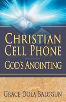 Christian Cell Phone God's Anointing 0985971363 Book Cover