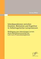 Interdependenzen Zwischen Emotion, Motivation Und Kognition in Selbstregulierten Lernprozessen 3842873174 Book Cover