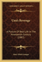 Una's Revenge: A Picture Of Real Life In The Nineteenth Century 1120768314 Book Cover