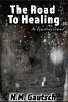 The Road to Healing: An Equestrian Journal 1541254406 Book Cover