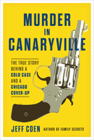 Murder in Canaryville: The True Story Behind a Cold Case and a Chicago Cover-Up 1641605952 Book Cover