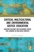 Critical Multicultural and Environmental Justice Education: Creating Relevant and Sustaining Spaces for Learning in High-Need Contexts 1032493380 Book Cover