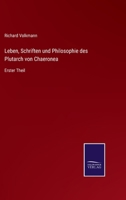 Leben, Schriften und Philosophie des Plutarch von Chaeronea: Erster und Zweiter Theil 3375049528 Book Cover
