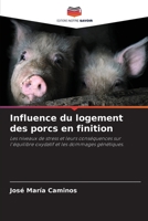 Influence du logement des porcs en finition: Les niveaux de stress et leurs conséquences sur l'équilibre oxydatif et les dommages génétiques. 6205370794 Book Cover