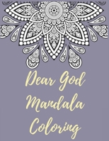 Dear GOD: A KJV Bible Mandala Coloring Book for Adults (Mandala Coloring Book for Adults to Get You Motivation & Relaxation) 1700784390 Book Cover