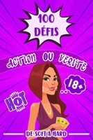 100 défis action ou vérité de soft à hard: Le jeu coquin pour soirée de couple - Une idée très HOT pour pimenté votre histoire au lit - Des activités B08QLTHTR2 Book Cover