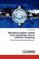 Monetary-regime switch from exchange-rate to inflation targeting: - with reference to developing economies - 3845401540 Book Cover