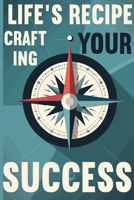 Life's Recipe: Crafting Your Success B0C5PJR78N Book Cover