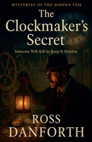 The Clockmaker's Secret (Mysteries of the Hidden Veil) B0FKMV2Y3N Book Cover