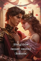 Königliche Herzen vereint (Romance) (German Edition) B0CRD1G7FF Book Cover