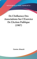 De L'Influence Des Associations Sur L'Exercice De L'Action Publique (1907) 1120434874 Book Cover