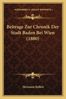 Beitrage Zur Chronik Der Stadt Baden Bei Wien 1241758921 Book Cover