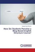 How Do Students Perceive a Blog-Based English Structure Course? 3659514225 Book Cover