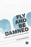 Fly and Be Damned: What now for aviation and climate change? 1848139748 Book Cover