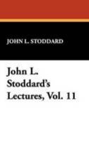 John L. Stoddard's Lectures, Vol. 11 1176746030 Book Cover