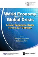 The World Economy After the Global Crisis: A New Economic Order for the 21st Century 9814383031 Book Cover