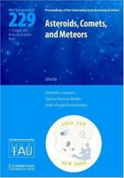 Asteroids, Comets, and Meteors (IAU S229) (Proceedings of the International Astronomical Union Symposia and Colloquia) 0792328809 Book Cover