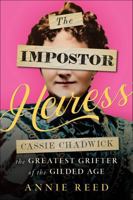 The Imposter Heiress: Cassie Chadwick and the Carnegie Con 1635769310 Book Cover