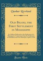 Old Biloxi, the First Settlement in Mississippi 1016182503 Book Cover