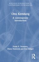 Otto Kernberg: A contemporary Introduction (Routledge Introductions to Contemporary Psychoanalysis) 0367513331 Book Cover