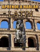 Aprende a Hablar Latin: Desde 0 B08NF1QWWW Book Cover